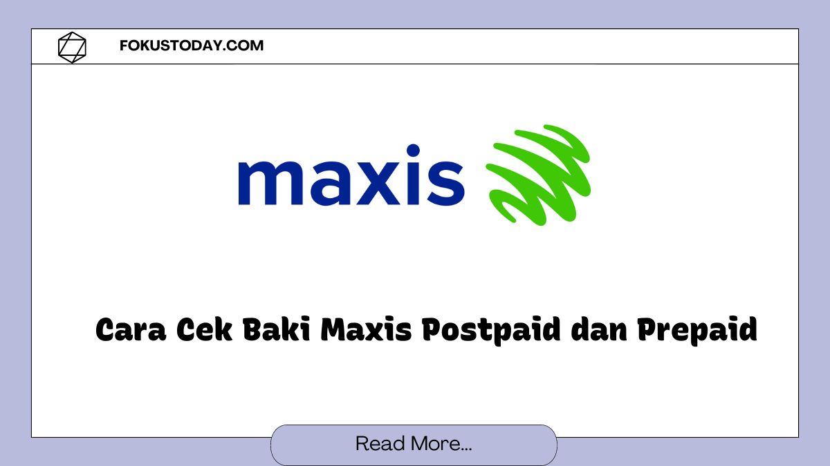 Cara Cek Baki Maxis Postpaid & Prepaid (BERJAYA) - fokustoday.com
